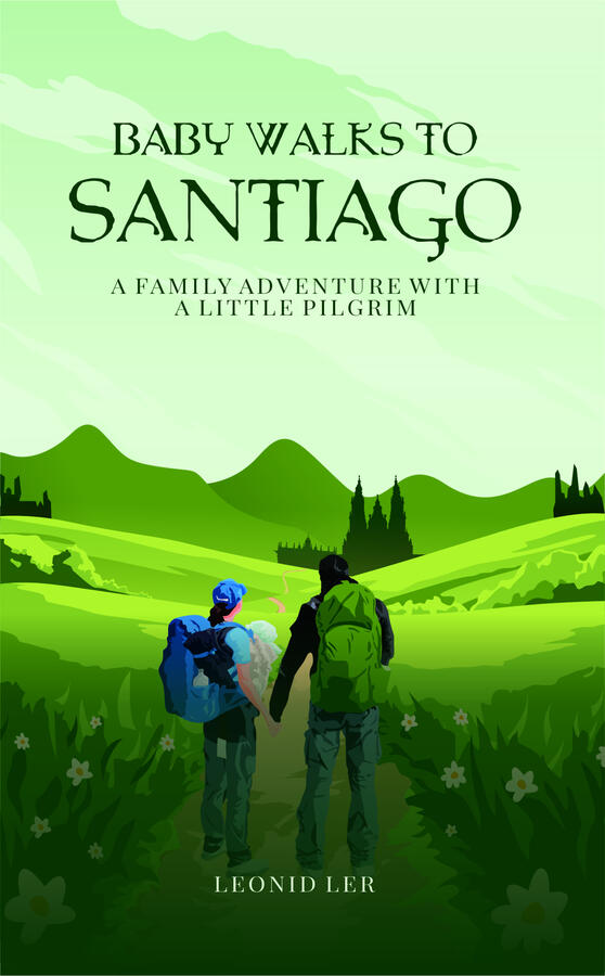 Baby Walks to Santiago: A family adventure with a little pilgrim
